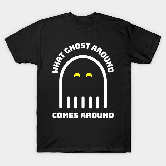 What Goes Around Comes Around - Funny Halloween Design 2 T-Shirt by art-by-shadab